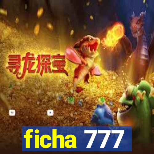 ficha 777